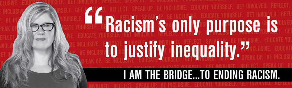 I am the bridge to ending racism